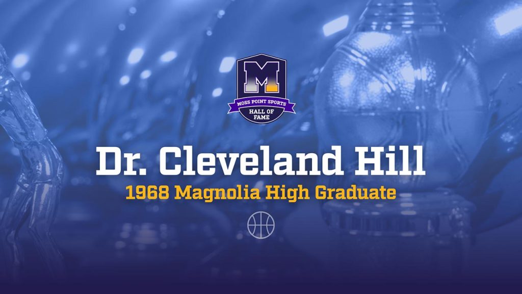 Moss Point Sports Hall of Fame - Dr. Cleveland Hill - 1968 Magnolia High Graduate