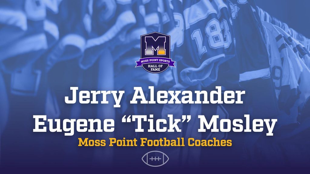 Moss Point Sports Hall of Fame - Jerry Alexander & Eugene "Tick" Mosley - Moss Point Football Coaches